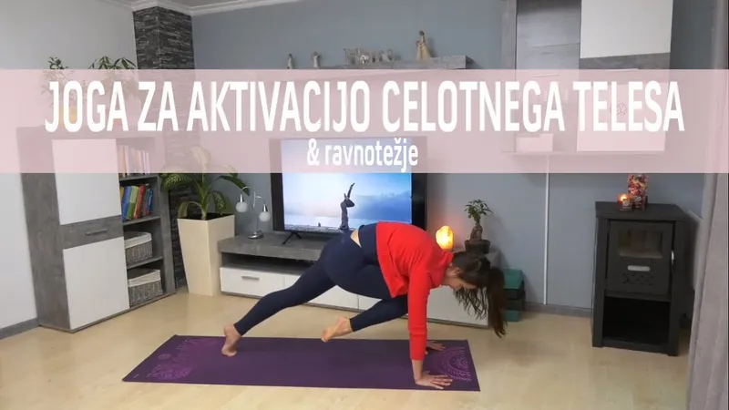 Joga za aktivacijo celotnega telesa in ravnotežje
